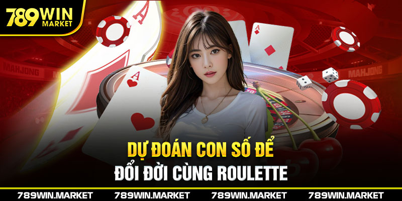 Dự đoán con số may mắn đổi đời cùng Roulette