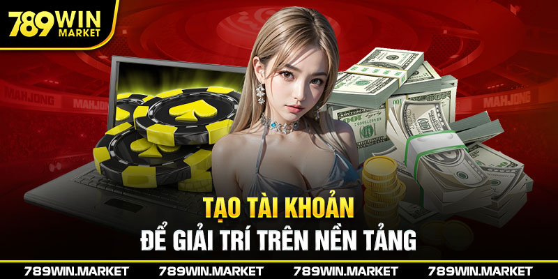 Người chơi cần tạo một tài khoản để giải trí trên nền tảng này