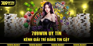 Nhà cái 789win uy tín sẽ không làm bạn thất vọng về chất lượng