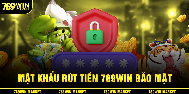Bạn cần chọn mật khẩu rút tiền 789win và bảo mật tuyệt đối