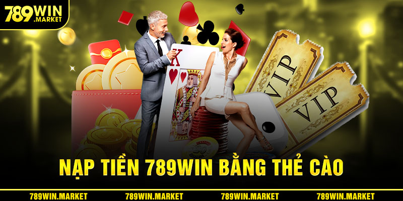 Nạp tiền 789win bằng thẻ cào
