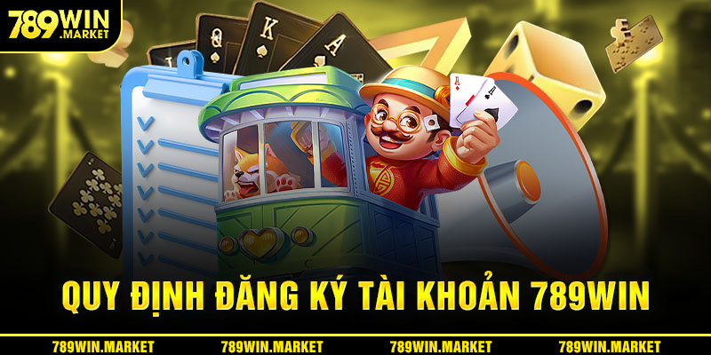 Quy định khi thực hiện đăng ký 789win